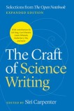 The Craft of Science Writing: Selections from ""The Open Notebook,"" Expanded Edition