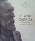 Eugeniu Carada Corespondenta si marturii inedite vol 7