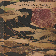 CORNELIU CONSTANTINESCU - PLANTELE MEDICINALE IN APARAREA SANATATII (ED. A DOUA)