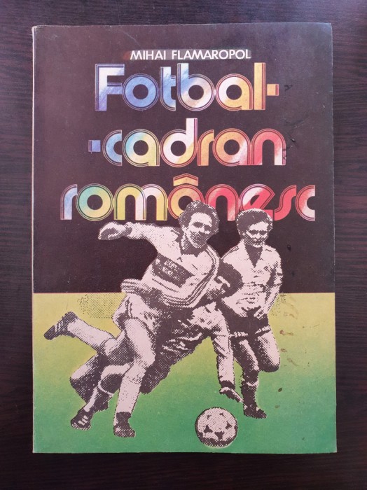 FOTBAL - CADRAN ROMANESC - Mihai Flamaropol