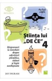Stiinta lui De ce 4. Raspunsuri la intrebari despre adevaruri stiintifice mituri si fapte neobisnuite - Editura Niculescu