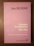 Ana Selejan - Literatura &icirc;n totalitarism 1955-1956 vol. 4: Clasicizarea realismului socialist