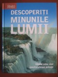 DESCOPERITI MINUNILE LUMII. GHIDUL CELOR MAI SPECTACULOASE PEISAJE, READER&#039;s DIGEST