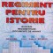 UN REGIMENT PENTRU ISTORIE. EVOCĂRI, RECONSTITUIRI, DOCUMENTE - ION CERĂCEANU
