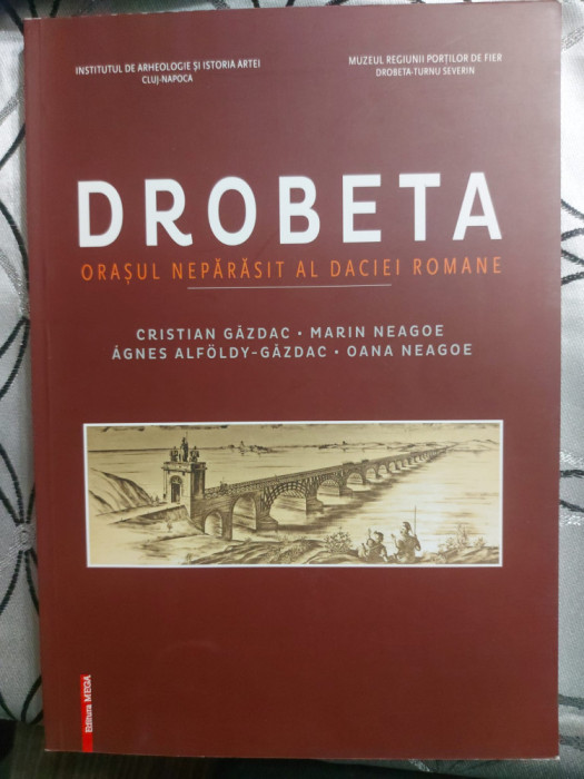 DROBETA - ORASUL NEPARASIT AL DACIEI ROMANE