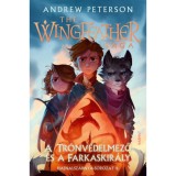 A Tr&oacute;nv&eacute;delmező &eacute;s a Farkaskir&aacute;ly - Hajnalsz&aacute;rnya-sorozat 4. k&ouml;tet - Andrew Peterson