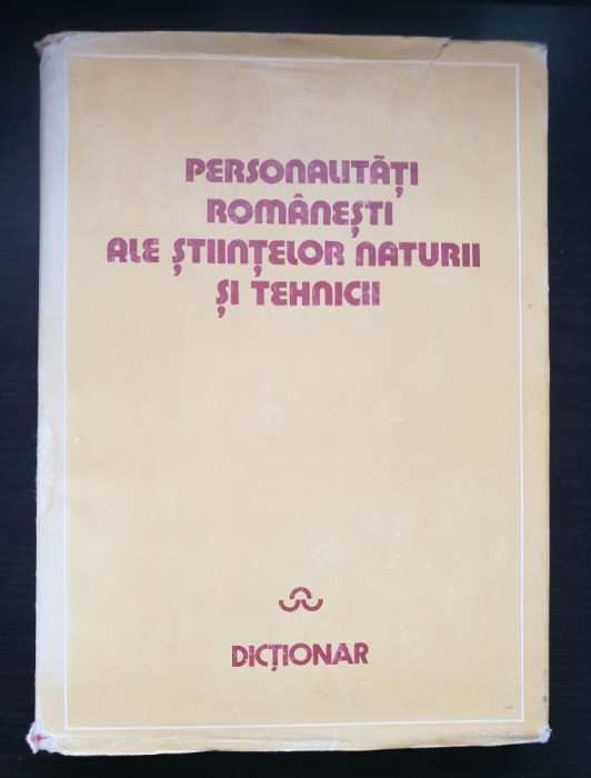 Personalități rom&acirc;nești ale științelor naturii și tehnicii. Dicționar
