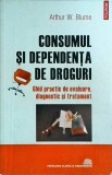 Arthur W. Blume - Consumul si dependenta de droguri. Ghid practic de evaluare,, Polirom