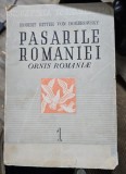 PASARILE ROMANIEI. ORNIS ROMANIAE - ROBERT RITTER VON DOMBROWSKY VOL.1