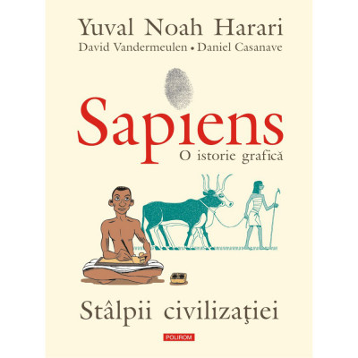 Sapiens. O istorie grafica. Volumul II, Yuval Noah Harari, David Vandermeulen, Daniel Casanave foto