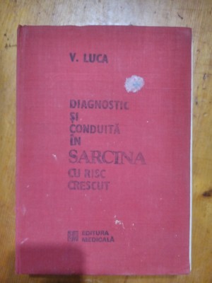 Diagnostic si conduita in sarcina cu risc crescut-V.Luca foto