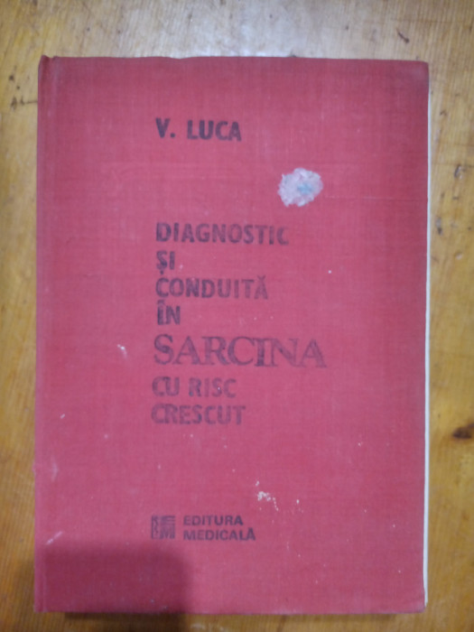 Diagnostic si conduita in sarcina cu risc crescut-V.Luca