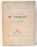 LA FOLLE DE CHAILLOT de JEAN GIRAUDOUX , 1945