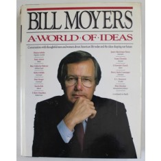 A WORLD OF IDEAS by BILL MOYERS , CONVERSATIONS WITH THOUGHTFUL MEN AND WOMEN ABOUT AMERICAN LIFE TODAY , 1989, PREZINTA PETE SI HALOURI DE APA *