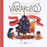V&aacute;rakoz&oacute;s - Adventtől v&iacute;zkeresztig - Mese-&eacute;s j&aacute;t&eacute;kk&ouml;nyv - Kert&eacute;sz Erzsi