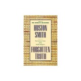 Forgotten Truth: The Common Vision of the World's Religions
