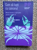 O. Carl Simonton, Stephanie Matthews Simonton, James L. Creighton Cum sa lupti cu cancerul. Metoda Simonton: un ghid pentru pacineti si familiile lor