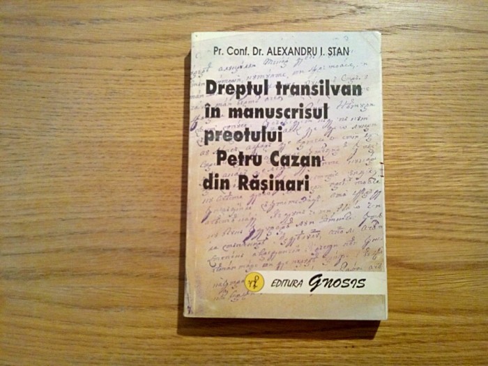 DREPTUL TRANSILVAN IN MANUSCRISUL PREOTULUI PETRU CAZAN - Alexandru I. Stan