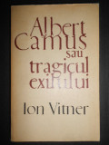 Ion Vitner - Albert Camus sau tragicul exilului