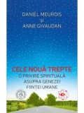 Cele noua trepte. O privire spirituala asupra genezei fiintei umane/Daniel Meurois, Anne Givaudan, Scoala Ardeleana