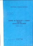 NORME DE PROTECTIE A MUNCII PENTRU INSTALATII ELECTRICE-COLECTIV-349897