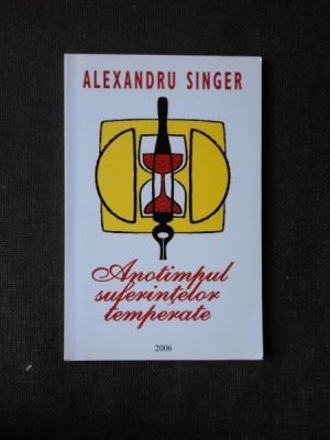 ANOTIMPUL SUFERINTELOR TEMPERATE - ALEXANDRU SINGER foto