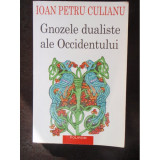 GNOZELE DUALISTE ALE OCCIDENTULUI - IOAN PETRU CULIANU