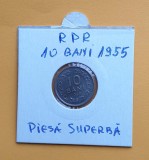 10 Bani 1955 - moneda din perioada RPR - piesa SUPERBA in stare foarte buna