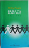 Cumpara ieftin Zilele vin, zilele trec (Nuvele) &ndash; Baranyi Ferenc