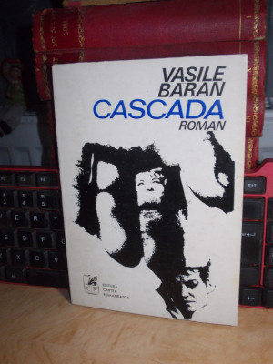 VASILE BARAN - CASCADA ( ROMAN ) , ED. 1-A , 1974 , CU AUTOGRAF SI DEDICATIE !!! foto