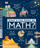 What&#039;s the Point of Math?: Understand the Magic of Numbers in Our Everyday Lives