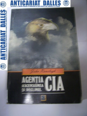 Agentia CIA -Ascensiunea si declinul -John Ranelagh foto