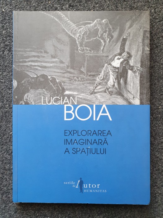 EXPLORAREA IMAGINARA A SPATIULUI - Lucian Boia