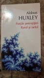 Portile perceptiei. Raiul si iadul - Aldoux Huxley