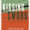 Kissing the Sword: A Prison Memoir
