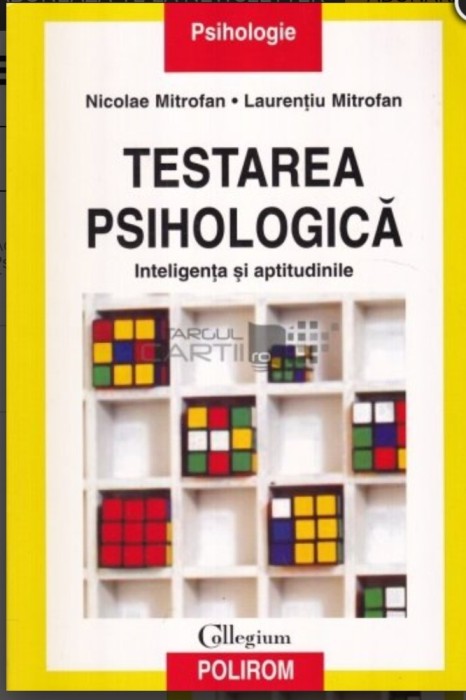 TESTAREA PSIHOLOGICĂ - Inteligența și Aptitudinile (Nicolae MITROFAN)
