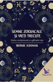 Semnele zodiacale si vieti trecute - Bernie Ashman