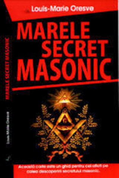 MARELE SECRET MASONIC DE LOUIS MARIE ORESVE