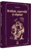Ocultism, superstitii si stigmate - Silviu Leahu