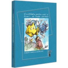 Constitutia pentru copii si tineri... de toate varstele, Robert Marius Cazanciuc