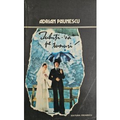 Adrian Păunescu, Iubiți-vă pe tunuri, 1981