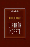 Taina lui Hristos: viața &icirc;n moarte - Paperback brosat - Pr. John Behr - Sophia