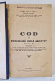 COD DE PROCEDURA CIVILA ADNOTAT de CONST.GR.C.ZOTTA , VOL.IV , 1935 , PREZINTA HAOURI DE APA