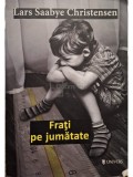 Lars Saabye Christensen - Frati pe jumatate (Editia: 2013)