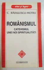 ROMANISMUL , CATEHISMUL UNUI NOI SPIRITUALITATI de C. RADULESCU-MOTRU , 1996 foto