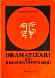 Cumpara ieftin Dramatizari din Literatura pentru Copii - Ion Gh. Arcudeanu - Teatru, Limba Romana, Piese de Teatru Scolare