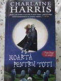 Moarta pentru toti - Charlaine Harris, Leda, 2012, Romana, Paperback, Roman Beletristica