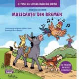Muzicantii din Bremen. Citesc cu litere mari de tipar - Fratii Grimm, Albert Toma