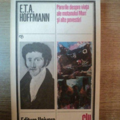 PARERILE DESPRE VIATA ALE MOTANULUI MURR SI ALTE POVESTIRI de E. T. A. HOFFMANN , Bucuresti 1985