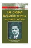 E.M. Cioran. Despartirea Continua A Autorului Cel Rau | Marian Victor Buciu, 2021, Ideea Europeana